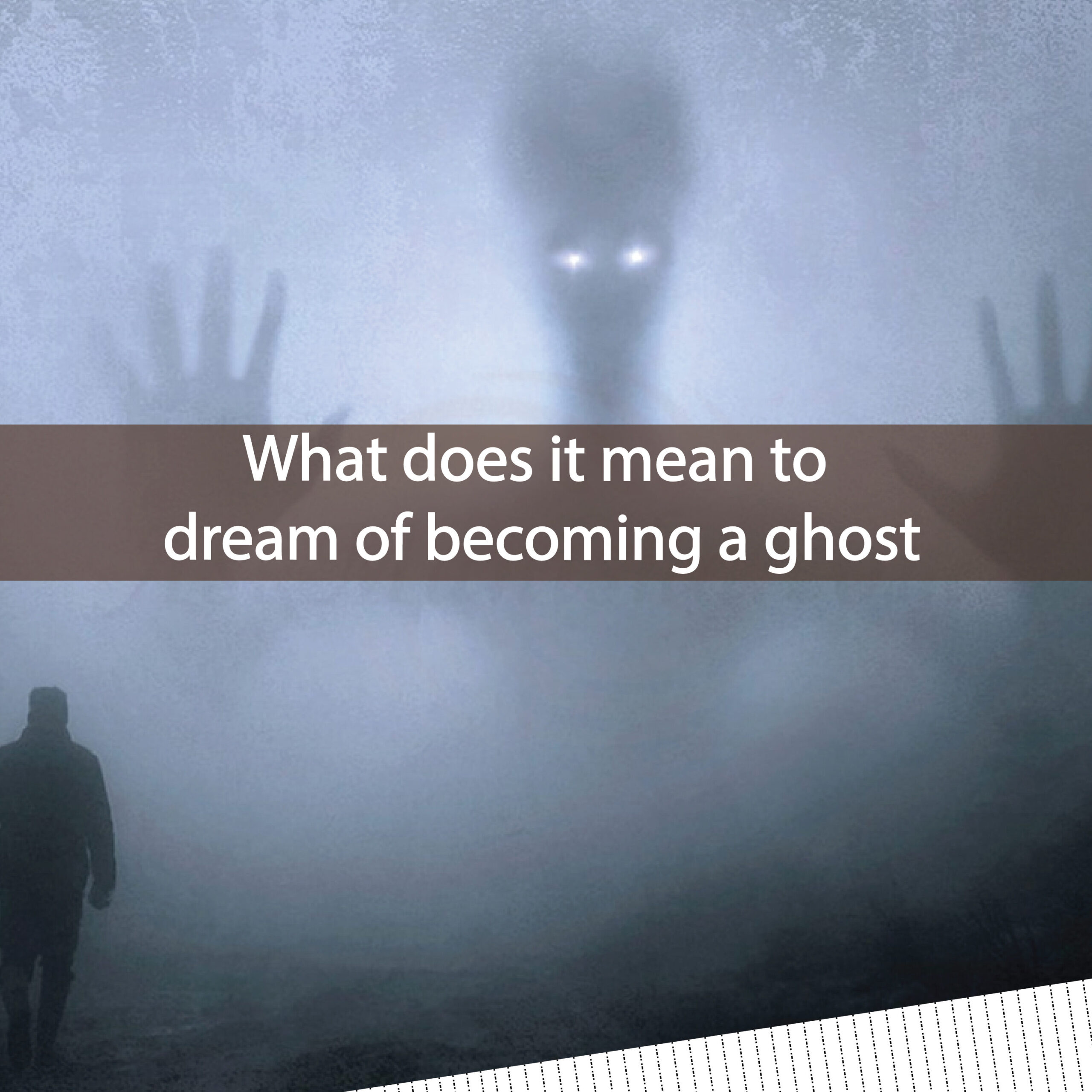 ¿Qué significa soñar con convertirse en fantasma?